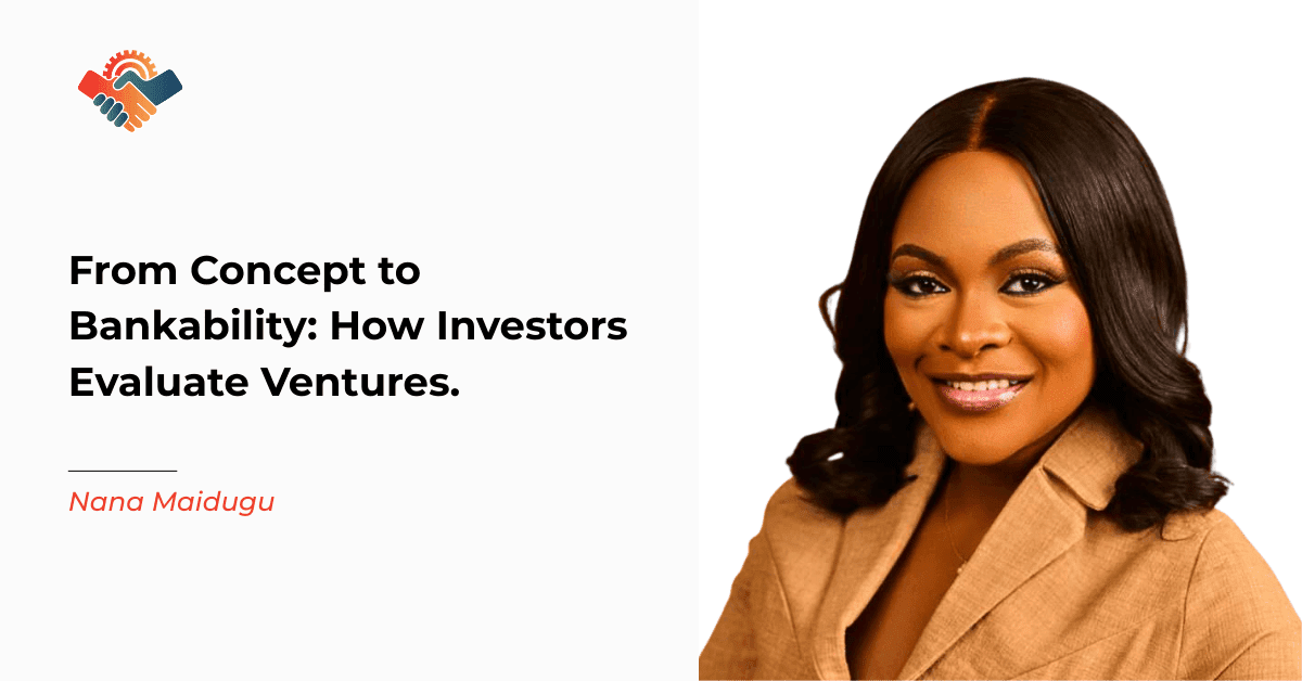 From Concept to Bankability: What Investors Really Look For